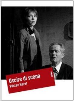 USCIRE DI SCENA
