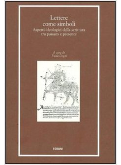 LETTERE COME SIMBOLI. ASPETTI IDEOLOGICI DELLA SCRITTURA TRA PASSATO E PRESENTE