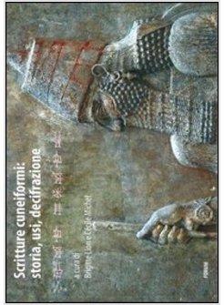 SCRITTURE CUNEIFORMI. STORIA, USI, DECIFRAZIONE