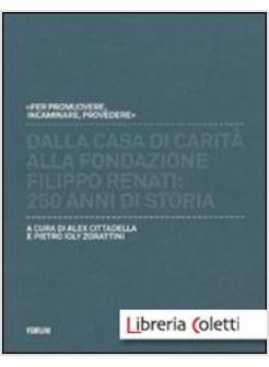 DALLA CASA DI CARITA' ALLA FONDAZIONE «FILIPPO RENATI». 250 ANNI DI STORIA