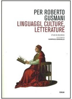 PER ROBERTO GUSMANI. LINGUAGGI, CULTURE, LETTERATURE