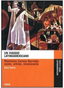 VIAGGIO LATINOAMERICANO. MAXIMINO CEREZO BARREDO. UOMO, ARTISTA, MISSIONARIO (UN