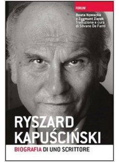 RYSZARD KAPUSCINSKI. BIOGRAFIA DI UNO SCRITTORE