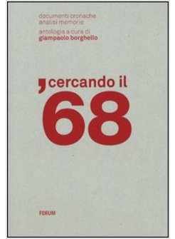 CERCANDO IL '68. DOCUMENTI, CRONACHE, ANALISI, MEMORIE