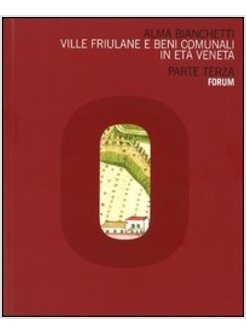 VILLE FRIULANE E BENI COMUNALI IN ETA' VENETA. PARTE TERZA