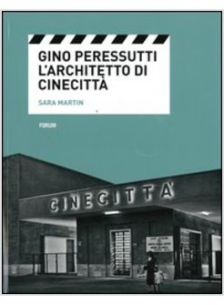 GINO PERESSUTTI: L'ARCHITETTO DI CINECITTA'