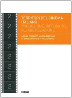 TERRITORI DEL CINEMA ITALIANO. PRODUZIONE, DIFFUSIONE, ALFABETIZZAZIONE NEGLI