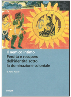 NEMICO INTIMO. PERDITA E RECUPERO DELL'IDENTITA' SOTTO LA DOMINAZIONE COLONIALE