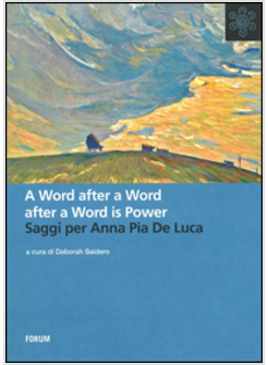 WORD AFTER A WORD IS POWER. SAGGI PER ANNA PIA DE LUCA (A)