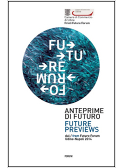 ANTEPRIME DI FUTURO. FUTURE FORUM. EDIZ. ITALIANA E INGLESE
