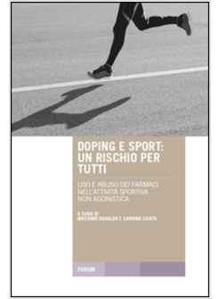 DOPING E SPORT. UN RISCHIO PER TUTTI. USO E ABUSO DEI FARMACI NELL'ATTIVITA' SPO
