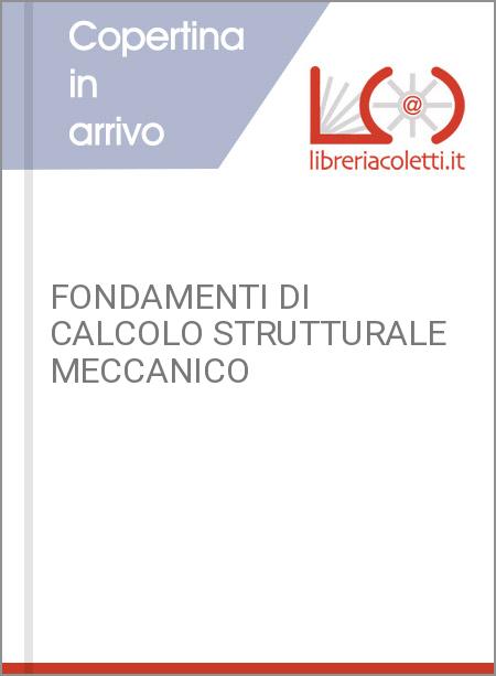 FONDAMENTI DI CALCOLO STRUTTURALE MECCANICO