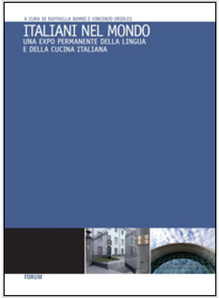 ITALIANI NEL MONDO. UNA EXPO PERMANENTE DELLA LINGUA E DELLA CUCINA ITALIANA