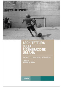 ARCHITETTURA DELLA RIGENERAZIONE URBANA