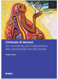 INFANZIA DI DOMANI. UN CONTRIBUTO PER L'EDUCAZIONE ALLA PARTNERSHIP NEL XXI SECO