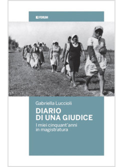 DIARIO DI UNA GIUDICE. I MIEI CINQUANT'ANNI IN MAGISTRATURA