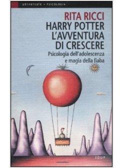 HARRY POTTER L'AVVENTURA DI CRESCERE PSICOLOGIA DELL'ADOLESCENZA E MAGIA DELLA