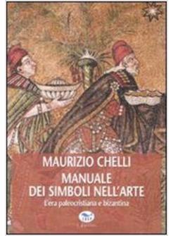 MANUALE DEI SIMBOLI NELL'ARTE L'ERA PALEOCRISTIANA E BIZANTINA
