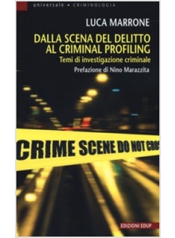 DALLA SCENA DEL DELITTO AL CRIMINAL PROFILING. TEMI DI INVESTIGAZIONE CRIMINALE