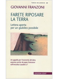 FARETE RIPOSARE LA TERRA. LETTERA APERTA PER UN GIUBILEO POSSIBILE