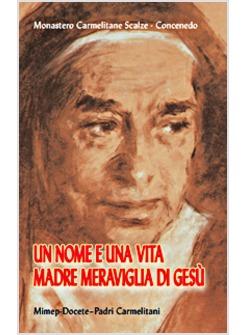 NOME E UNA VITA: MADRE MERAVIGLIA DI GESU' (UN)