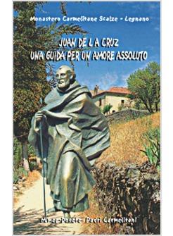 JUAN DE LA CRUZ. UNA GUIDA PER UN AMORE ASSOLUTO