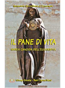 PANE DI VITA. MARIA CANDIDA DELL'EUCARISTIA (IL)