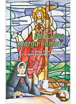 DAL CUORE SGORGA L'AMORE LA BEATA ANNA MICHELOTTI E LA SPIRITUALITA' DEL SACRO