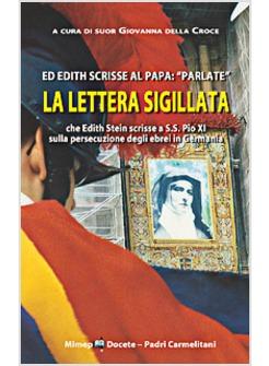 LETTERA SIGILLATA CHE EDITH STEIN SCRISSE A PIO XI (LA)