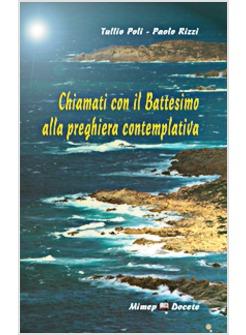 CHIAMATI CON IL BATTESIMO ALLA PREGHIERA CONTEMPLATIVA