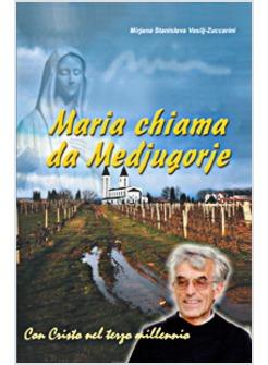 MARIA CHIAMA DA MEDJUGORJE 20 ANNI DI APPARIZIONI