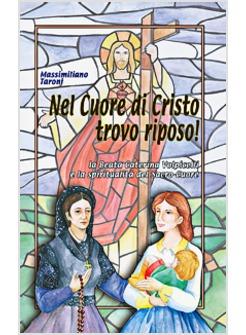 NEL CUORE DI CRISTO TROVO RIPOSO! LA BEATA CATERINA VOLPICELLI E LA