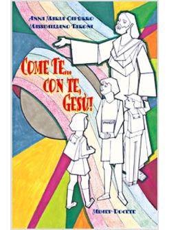 COME TE CON TE GESU'