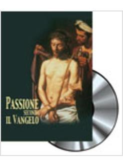 PASSIONE DI GESU' SECONDO IL VANGELO CON DVD (LA)