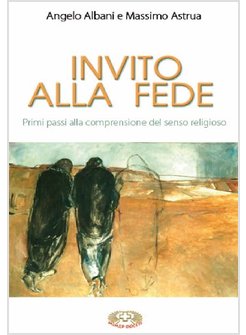 INVITO ALLA FEDE. DAL SENSO RELIGIOSO ALL'INCONTRO CON CRISTO