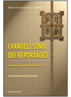 VANGELI SONO DEI REPORTAGES ANCHE SE A QUALCUNO NON VA (I)