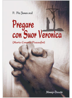 PREGARE CON SUOR VERONICA. PROFILO BIOGRAFICO DI SUOR VERONICA