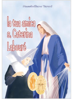 TUA AMICA SANTA CATERINA LABOURE' (LA)