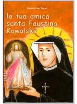 LA TUA AMICA SANTA FAUSTINA KOWALSKA