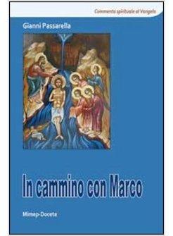 IN CAMMINO CON MARCO. COMMENTO SPIRITUALE AL VANGELO DI MARCO