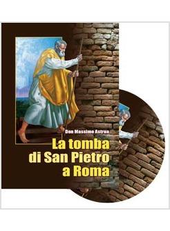 LA TOMBA DI SAN PIETRO A ROMA. ARCHEOLOGIA, STORIA, ECUMENISMO. CON DVD