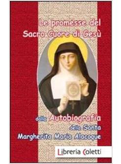 PROMESSE DEL SACRO CUORE DI GESU. DALLA AUTOBIOGRAFIA DELLA SANTA MARGHERITA