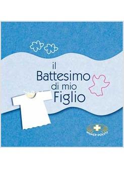 BATTESIMO DI MIO FIGLIO (IL)