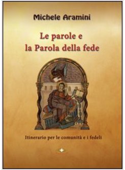 PAROLE E LA PAROLA DELLA FEDE (LE)