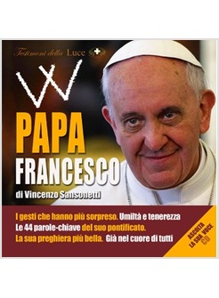 W PAPA FRANCESCO. CON CD