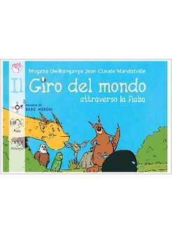 IL GIRO DEL MONDO ATTRAVERSO LA FIABA. CON CD AUDIO. EDIZIONE MULTILINGUE