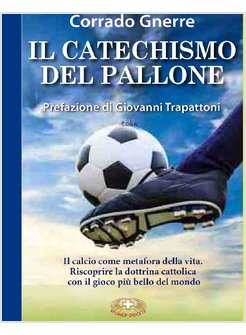 IL CATECHISMO DEL PALLONE PREFAZIONE DI GIOVANNI TRAPATTONI
