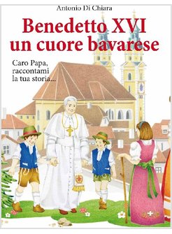 BENEDETTO XVI UN CUORE BAVARESE