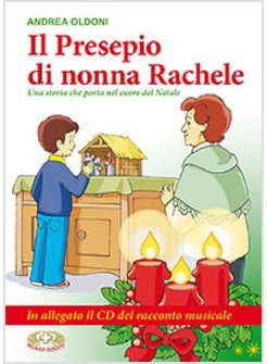 IL PRESEPIO DI NONNA RACHELE. UNA STORIA CHE PORTA NEL CUORE DEL NATALE. CON CD