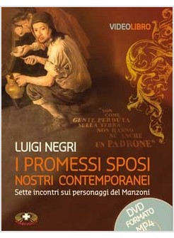 I PROMESSI SPOSI, NOSTRI CONTEMPORANEI. SETTE INCONTRI. CON DVD